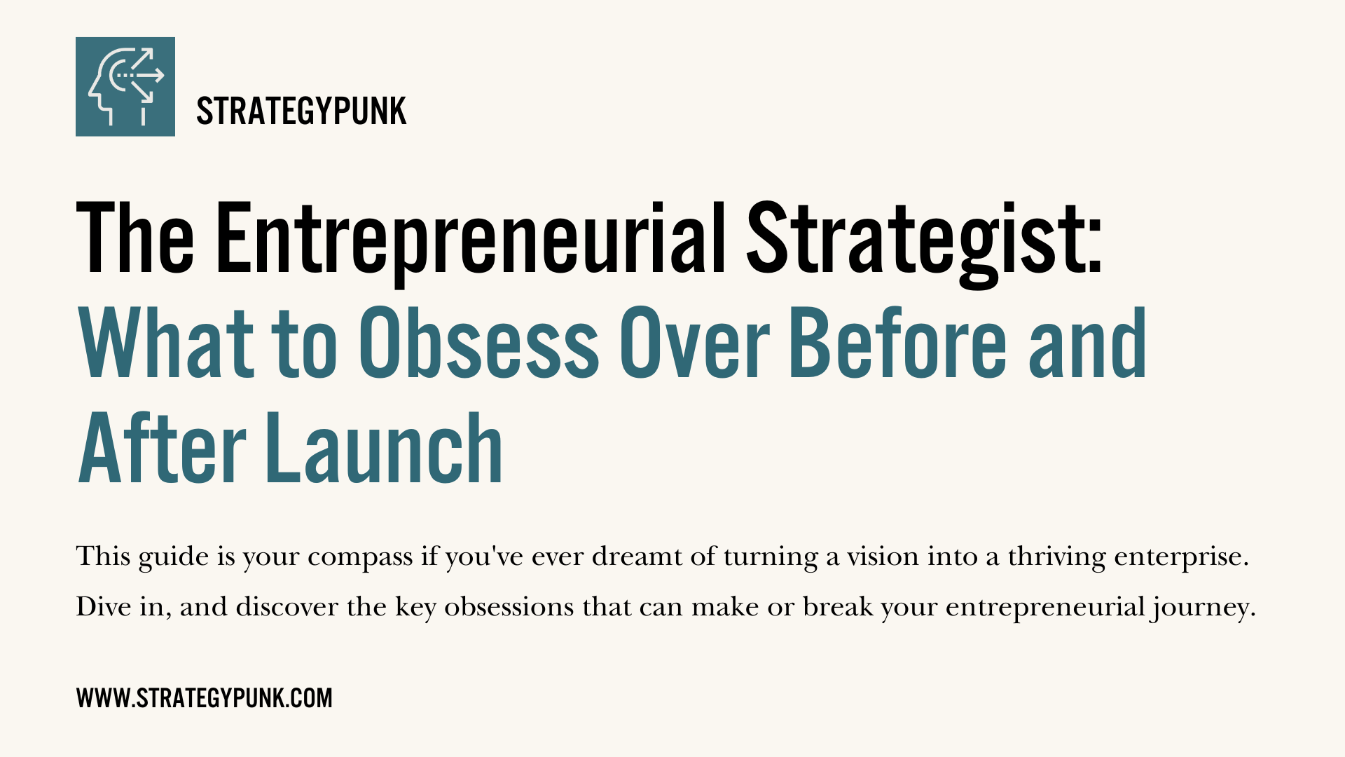 The Entrepreneurial Strategist: What to Obsess Over Before and After Launch