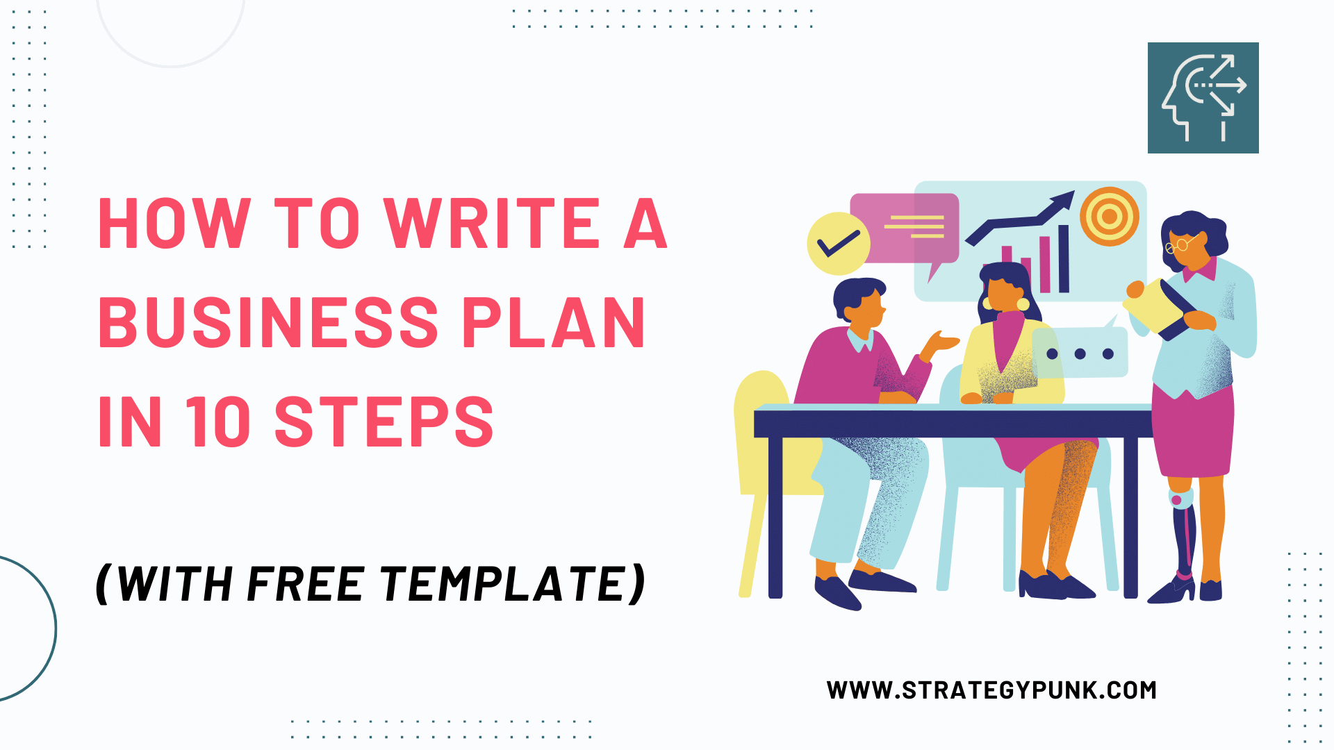How to Write a Business Plan in 10 Steps (With FREE Template)