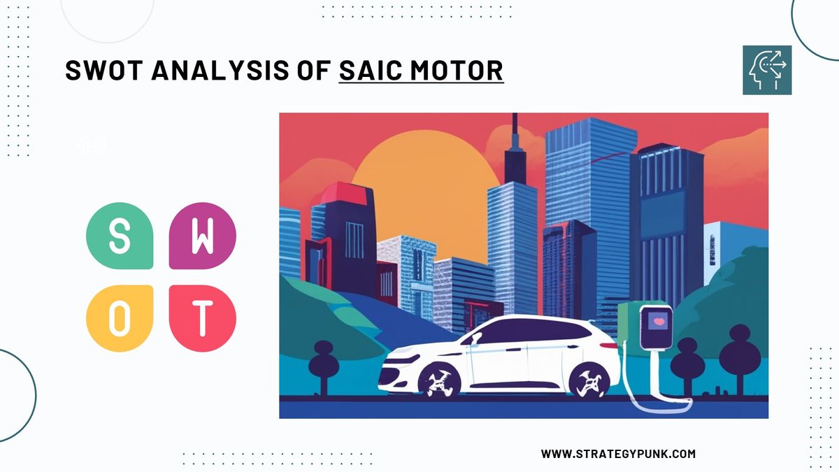 SWOT Analysis of SAIC Motor: Free Templates and In-Depth Insights 2023