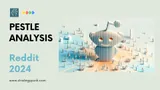 PESTLE Analysis: Decoding Reddit
