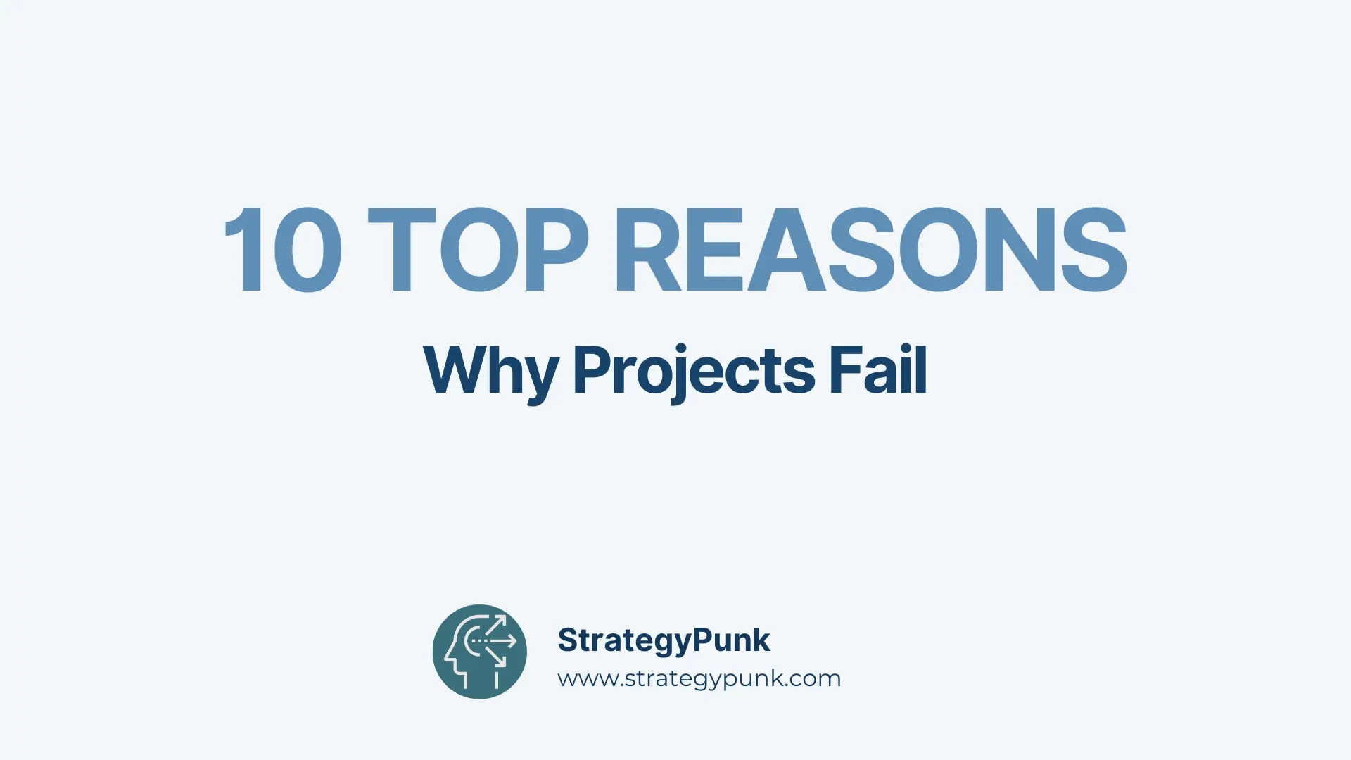 The Top 10 Reasons Why Projects Fail
