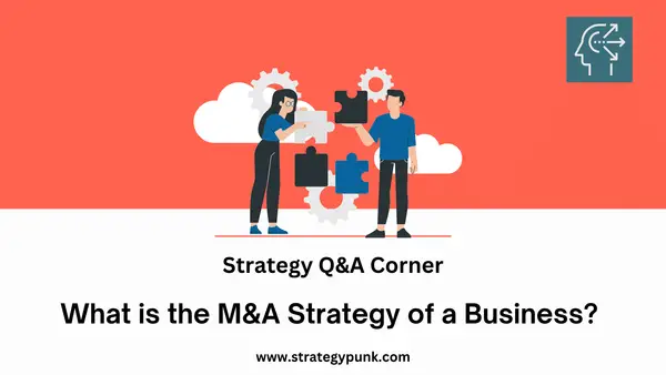 What is the M&A Strategy of a Business?