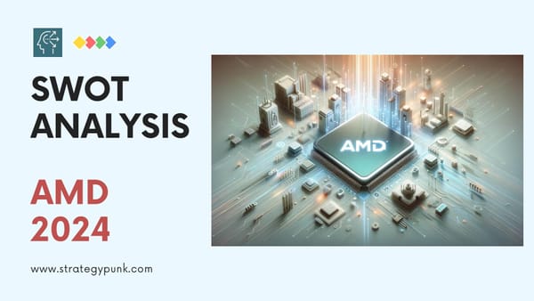 Strategic Insights 2024: A SWOT Analysis of AMD (Free PPT)